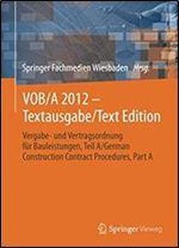 Vob/a 2012 - Textausgabe/text Edition: Vergabe- Und Vertragsordnung Fur Bauleistungen, Teil A/german Construction Contract Procedures, Part A