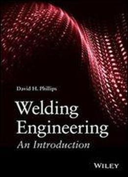 Welding Engineering: An Introduction