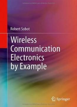 Wireless Communication Electronics By Example