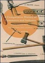 1: A Comparative History Of Commerce And Industry, Volume I: Four Paths To An Industrialized World