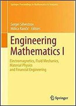 1: Engineering Mathematics I: Electromagnetics, Fluid Mechanics, Material Physics And Financial Engineering (springer Proceedings In Mathematics & Statistics)