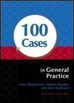 100 Cases In General Practice (100 Cases Series)