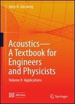 2: Acoustics-a Textbook For Engineers And Physicists: Volume Ii: Applications