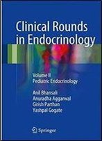 2: Clinical Rounds In Endocrinology: Volume Ii - Pediatric Endocrinology