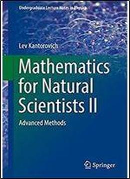 2: Mathematics For Natural Scientists Ii: Advanced Methods (undergraduate Lecture Notes In Physics)