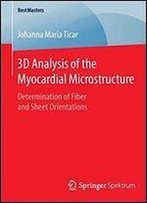 3d Analysis Of The Myocardial Microstructure: Determination Of Fiber And Sheet Orientations (Bestmasters)