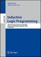 5194: Inductive Logic Programming: 18th International Conference, Ilp 2008 Prague, Czech Republic, September 10-12, 2008, Proceedings (Lecture Notes In Computer Science)