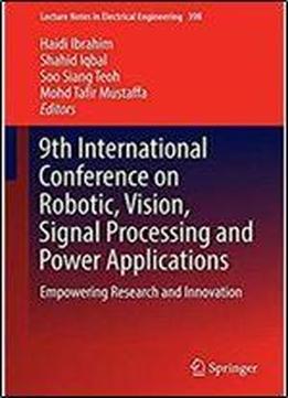 9th International Conference On Robotic, Vision, Signal Processing And Power Applications: Empowering Research And Innovation (lecture Notes In Electrical Engineering)