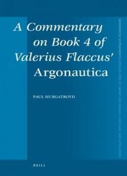 A Commentary On Book 4 Of Valerius Flaccus' Argonautica (mnemosyne, "supplements")
