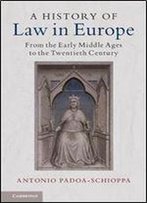 A History Of Law In Europe: From The Early Middle Ages To The Twentieth Century