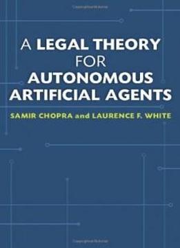 A Legal Theory For Autonomous Artificial Agents