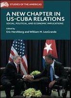 A New Chapter In Us-Cuba Relations: Social, Political, And Economic Implications (Studies Of The Americas)