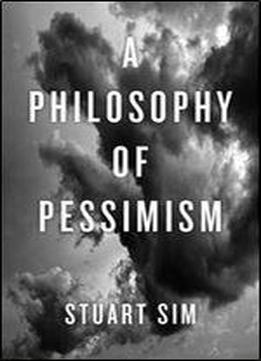 A Philosophy Of Pessimism