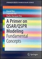 A Primer On Qsar/Qspr Modeling: Fundamental Concepts (Springerbriefs In Molecular Science)