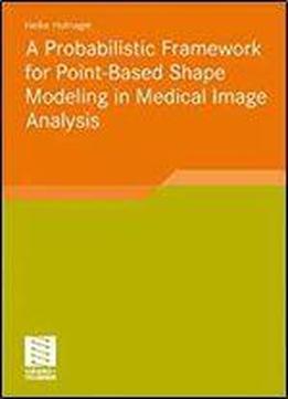 A Probabilistic Framework For Point-based Shape Modeling In Medical Image Analysis (aktuelle Forschung Medizintechnik - Latest Research In Medical Engineering)