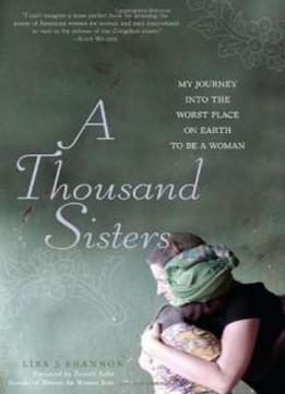 A Thousand Sisters: My Journey Into The Worst Place On Earth To Be A Woman