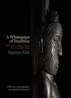 A Whakapapa Of Tradition: One Hundred Years Of Ngato Porou Carving, 1830-1930