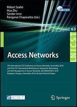 Access Networks: 5th International Icst Conference On Access Networks, Accessnets 2010 And First International Workshop On Automatic Networking And ... And Telecommunications Engineering)