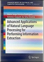 Advanced Applications Of Natural Language Processing For Performing Information Extraction (Springerbriefs In Electrical And Computer Engineering)