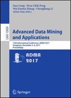Advanced Data Mining And Applications: 13th International Conference, Adma 2017, Singapore, November 56, 2017, Proceedings (Lecture Notes In Computer Science)