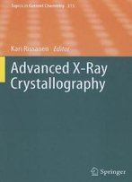 Advanced X-Ray Crystallography (Topics In Current Chemistry)
