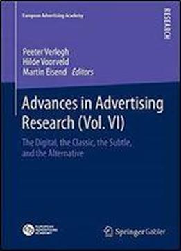 Advances In Advertising Research (vol. Vi): The Digital, The Classic, The Subtle, And The Alternative (european Advertising Academy)