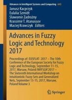 Advances In Fuzzy Logic And Technology 2017: Proceedings Of: Eusflat- 2017 – The 10th Conference Of The European Society For Fuzzy Logic And ... In Intelligent Systems And Computing)