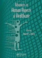 Advances In Human Factors And Ergonomics 2012- 14 Volume Set: Advances In Human Aspects Of Healthcare (Advances In Human Factors And Ergonomics Series)