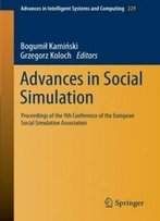 Advances In Social Simulation: Proceedings Of The 9th Conference Of The European Social Simulation Association (Advances In Intelligent Systems And Computing)