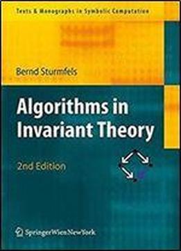 Algorithms In Invariant Theory (texts & Monographs In Symbolic Computation)