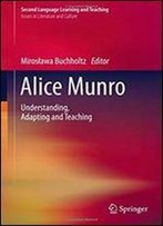 Alice Munro: Understanding, Adapting And Teaching (Second Language Learning And Teaching)