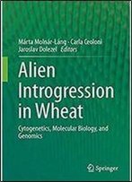 Alien Introgression In Wheat: Cytogenetics, Molecular Biology, And Genomics