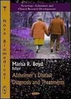 Alzheimer's Disease Diagnosis And Treatments (Neurology- Laboratory And Clinical Research Developments: Aging Issues, Health And Financial Alternatives)