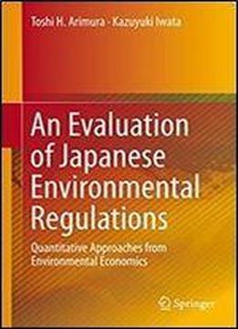 An Evaluation Of Japanese Environmental Regulations: Quantitative Approaches From Environmental Economics (english And Japanese Edition)