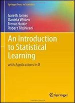 An Introduction To Statistical Learning: With Applications In R (springer Texts In Statistics)
