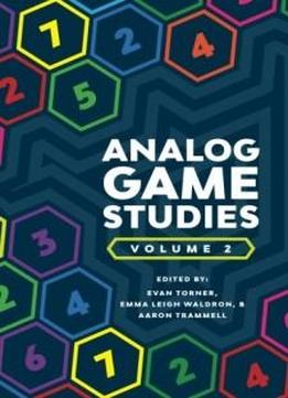 Analog Game Studies: Volume Ii (volume 2)