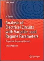 Analysis Of Electrical Circuits With Variable Load Regime Parameters: Projective Geometry Method (Power Systems) 2nd Edition