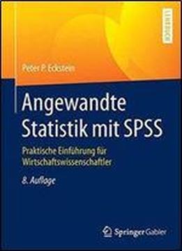 Angewandte Statistik Mit Spss: Praktische Einfuhrung Fur Wirtschaftswissenschaftler