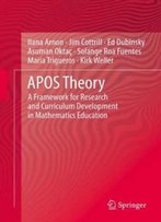 Apos Theory: A Framework For Research And Curriculum Development In Mathematics Education