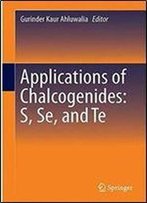 Applications Of Chalcogenides: S, Se, And Te