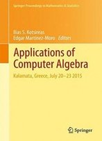 Applications Of Computer Algebra: Kalamata, Greece, July 20–23 2015 (Springer Proceedings In Mathematics & Statistics)