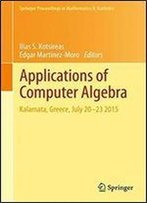 Applications Of Computer Algebra: Kalamata, Greece, July 2023 2015 (Springer Proceedings In Mathematics & Statistics)