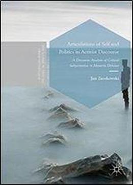 Articulations Of Self And Politics In Activist Discourse: A Discourse Analysis Of Critical Subjectivities In Minority Debates (postdisciplinary Studies In Discourse)