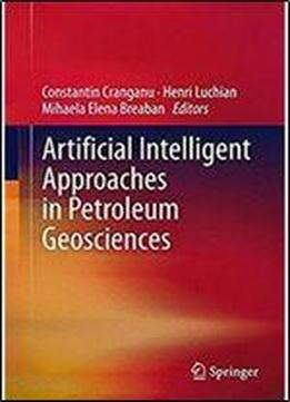 Artificial Intelligent Approaches In Petroleum Geosciences