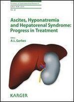 Ascites, Hyponatremia And Hepatorenal Syndrome: Progress In Treatment (Frontiers Of Gastrointestinal Research, Vol. 28)