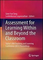 Assessment For Learning Within And Beyond The Classroom: Taylors 8th Teaching And Learning Conference 2015 Proceedings