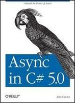 Async In C# 5.0: Unleash The Power Of Async