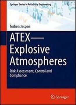 Atexexplosive Atmospheres: Risk Assessment, Control And Compliance (springer Series In Reliability Engineering)