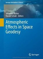 Atmospheric Effects In Space Geodesy (Springer Atmospheric Sciences)