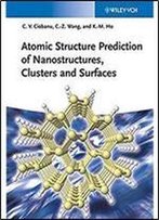 Atomic Structure Prediction Of Nanostructures, Clusters And Surfaces